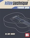 Killer Technique: Flamenco Guitar Killer Technique: Flamenco Guitar