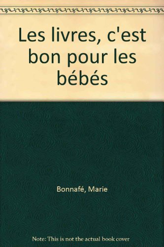 couverture de : LIVRES C'EST BON POUR LES BEBES (LES)