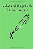 Mitarbeitstagebuch für die Schule: Ein Arbeitsbuch zum Ausfüllen, Eintragen und Selbermachen by Sophia Liedtke