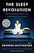 The Sleep Revolution: Transforming Your Life, One Night at a Time by 