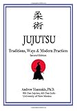  JUJUTSU: Traditions, Ways & Modern Practices: 2nd Edition