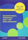 Gegenstands-, Personen- und Tierbeschreibung für die 5. und 6. Klasse.: Deutsch auf den Punkt gebracht! (Königs Lernhilfen) by 