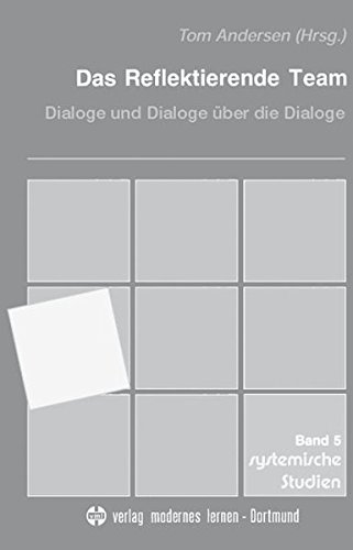 Download Das Reflektierende Team: Dialoge und Dialoge über die Dialoge (Systemische Studien) Download Das Reflektierende Team: Dialoge und Dialoge über die Dialoge (Systemische Studien)