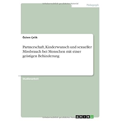 Partnerschaft, Kinderwunsch und sexueller Missbrauch bei Menschen mit einer geistigen Behinderung