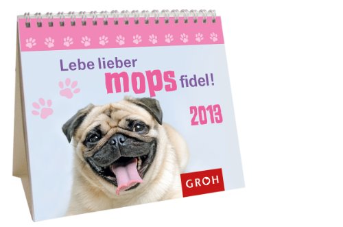 Lebe lieber mopsfidel 2013