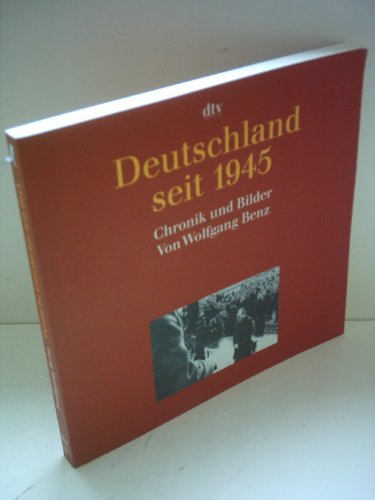Wolfgang Benz: Deutschland seit 1945 - Chronik und Bilder
