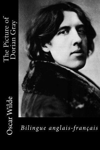 The Picture of Dorian Gray: Bilingue anglais-francais The Picture of Dorian Gray: Bilingue anglais-francais