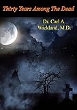 Thirty Years Among The Dead (English Edition) by Dr. Carl A. Wickland M.D.