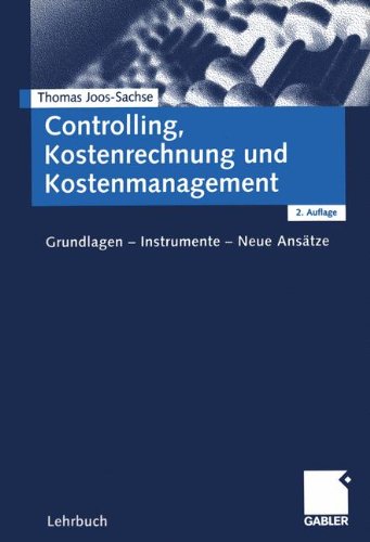 Download Controlling, Kostenrechnung und Kostenmanagement. Grundlagen - Instrumente - Neue Ansätze Download Controlling, Kostenrechnung und Kostenmanagement. Grundlagen - Instrumente - Neue Ansätze