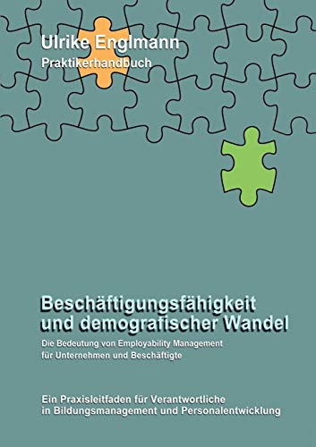 Beschäftigungsfähigkeit und demografischer Wandel: Die Bedeutung von Employability Management für Unternehmen und Beschäftigte