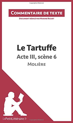 Le Tartuffe de Molière - Acte III, scène 6: Commentaire de texte Le Tartuffe de Molière - Acte III, scène 6: Commentaire de texte