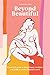 Produktbild Beyond Beautiful: A Practical Guide to Being Happy, Confident, and You in a Looks-Obsessed World