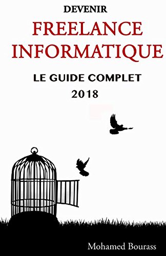 Devenir freelance informatique: Le guide complet 2018 francais Devenir freelance informatique: Le guide complet 2018 francais