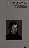 Luther - Chronik. Daten zu Leben und Werk. by 