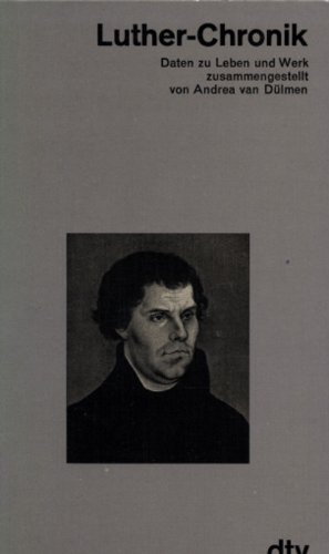 Luther - Chronik. Daten zu Leben und Werk.