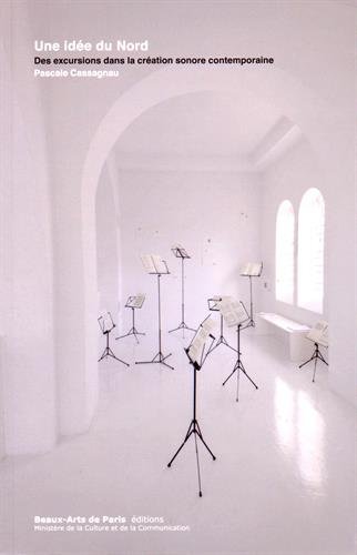 Une idée du Nord : des excursions dans la création sonore contemporaine.