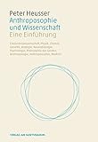 Anthroposophie und Wissenschaft: Eine Einführung. Erkenntniswissenschaft, Physik, Chemie, Genetik, Biologie, Neurobiologie, Psychologie, Philosophie des Geistes, Anthropologie, Anthroposophie, Medizin by 