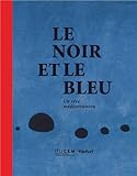 Le noir et le bleu : Un rêve méditerranéen