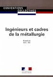 Ingenieurs et cadres de la métallurgie - Convention collective nationale étendue 28ème édition - Brochure n°3025 - IDCC : 650 Ingenieurs et cadres de la métallurgie - Convention collective nationale étendue 28ème édition - Brochure n°3025 - IDCC : 650