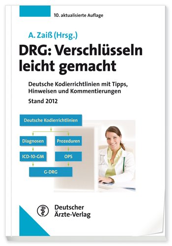 Download DRG: Verschlüsseln leicht gemacht: Deutsche Kodierrichtlinien mit Tipps, Hinweisen und Kommentierungen Download DRG: Verschlüsseln leicht gemacht: Deutsche Kodierrichtlinien mit Tipps, Hinweisen und Kommentierungen