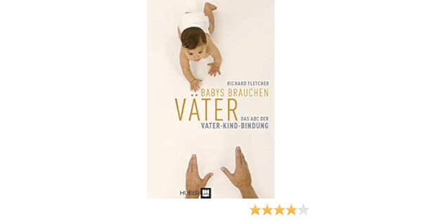 Babys Brauchen Vater Das Abc Der Vater Kind Bindung Amazon De Fletcher Richard Klostermann Maren Bucher