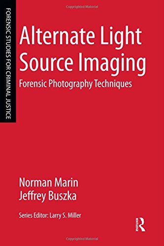 Download Alternate Light Source Imaging: Forensic Photography Techniques (Forensic Studies for Criminal Justice)