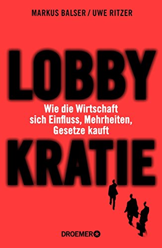 Download Lobbykratie: Wie die Wirtschaft sich Einfluss, Mehrheiten, Gesetze kauft Download Lobbykratie: Wie die Wirtschaft sich Einfluss, Mehrheiten, Gesetze kauft