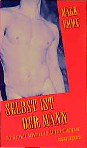 Emme - selbst ist der Mann: Das lustvolle Handbuch der Selbstbefriedigung: Das Lustvolle Handbuch Der Selbstbefrieigung