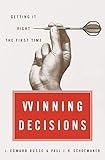 Winning Decisions: Getting It Right the First Time by 