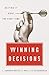 Winning Decisions: Getting It Right the First Time by 