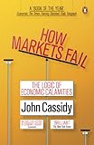 Image de How Markets Fail: The Logic of Economic Calamities