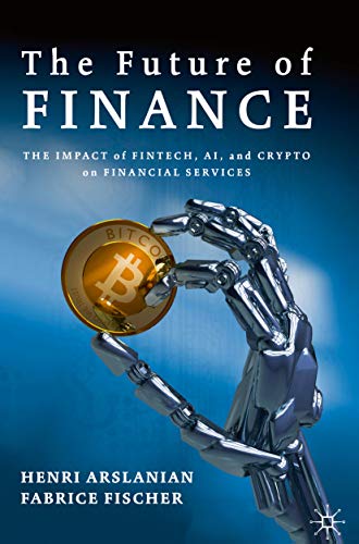 The Future of Finance: The Impact of FinTech, AI, and Crypto on Financial Services (English Edition)