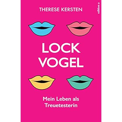 Lockvogel: Mein Leben als Treuetesterin