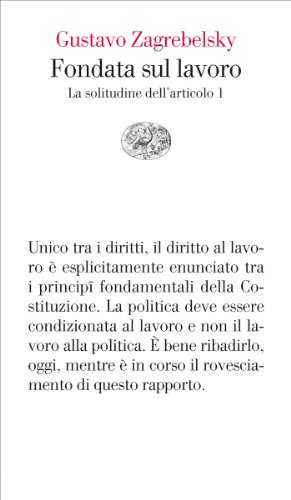 Download Fondata sul lavoro: La solitudine dell'articolo 1 (Vele Vol. 86) Download Fondata sul lavoro: La solitudine dell'articolo 1 (Vele Vol. 86)