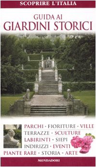 Guida ai giardini storici. Ediz. illustrata libro