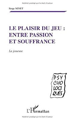 Le plaisir du jeu, entre passion et souffrance