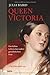 Queen Victoria: Das kühne Leben einer außergewöhnlichen Frau. Ein persönlicher Blick auf die englische Königin. Wer war Queen Victoria? Ihre Biografie, ihr Leben, ihre Politik. by 