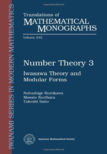 Number Theory 3: Iwasawa Theory and Modular Forms (Translations of Mathematical Monographs) by Nobushige Kurokawa, Masato Kurihara, Takeshi Saito (2012) Paperback