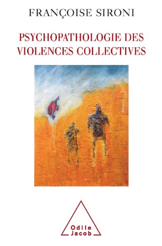 Download Psychopathologie des violences collectives Download Psychopathologie des violences collectives
