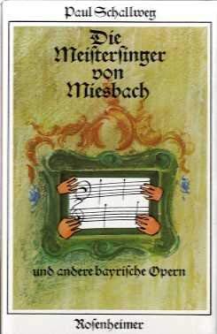 Die Meistersinger von Miesbach und andere bayrische Opern