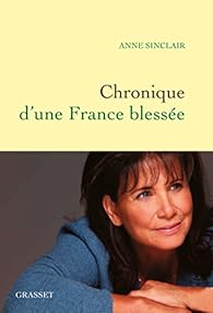 Chronique d'une France blesse par Anne Sinclair