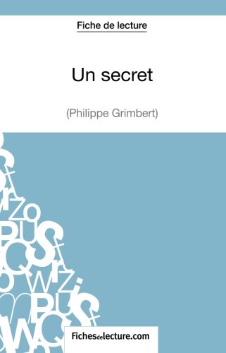 Un secret de Philippe Grimbert (Fiche de lecture): Analyse Complète De L'oeuvre en ligne Un secret de Philippe Grimbert (Fiche de lecture): Analyse Complète De L'oeuvre en ligne