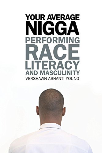 Your Average Nigga: Performing Race, Literacy, and Masculinity (African American Life Series)