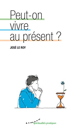 Peut-on vivre au présent ?