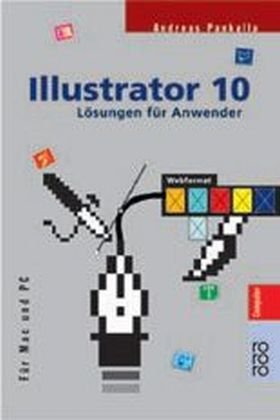 Illustrator 10: LÃ¶sungen fÃ¼r Anwender (fÃ¼r Mac und PC) by Andreas Pankalla (2002-09-02)