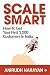 Produktbild Scale Smart: How to Get Your First 1,000 Customers in India