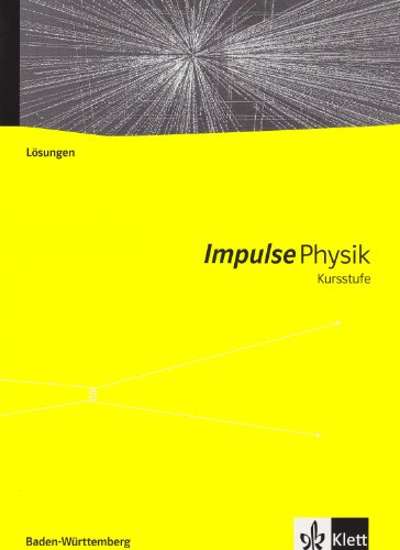 Impulse Physik Kursstufe Baden-Württemberg G8: Lösungen