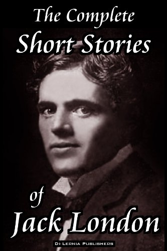 The Complete Short Stories of Jack London (210 stories; all the stories London ever wrote) (Annotated) (English Edition) livre