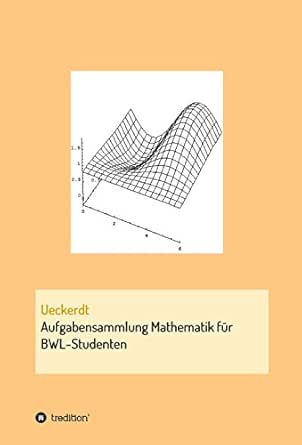 Aufgabensammlung Mathematik Fur Bwl Studenten Ebook Birgit Ueckerdt Amazon De Kindle Shop