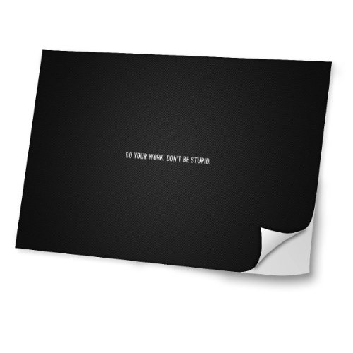 Zeug 10016, Do Your Work Do Not Be Stupid, Skin-Aufkleber Folie Sticker Laptop Vinyl Designfolie Decal mit Ledernachbildung Laminat und Farbig Design für Laptop 17"